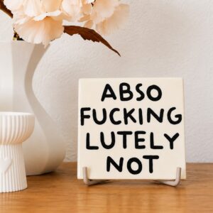Tegeltje - "Abso F*cking Lutely Not"