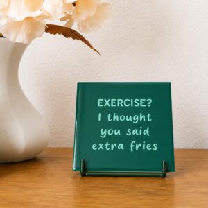 Tegeltje - "Exercise? I Thought You Said Extra Fries"